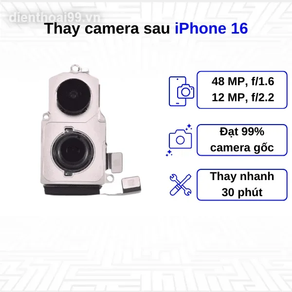 Thay camera sau iPhone 16 chính hãng lấy ngay trong 30 phút tại Điện Thoại 99 Đà Nẵng