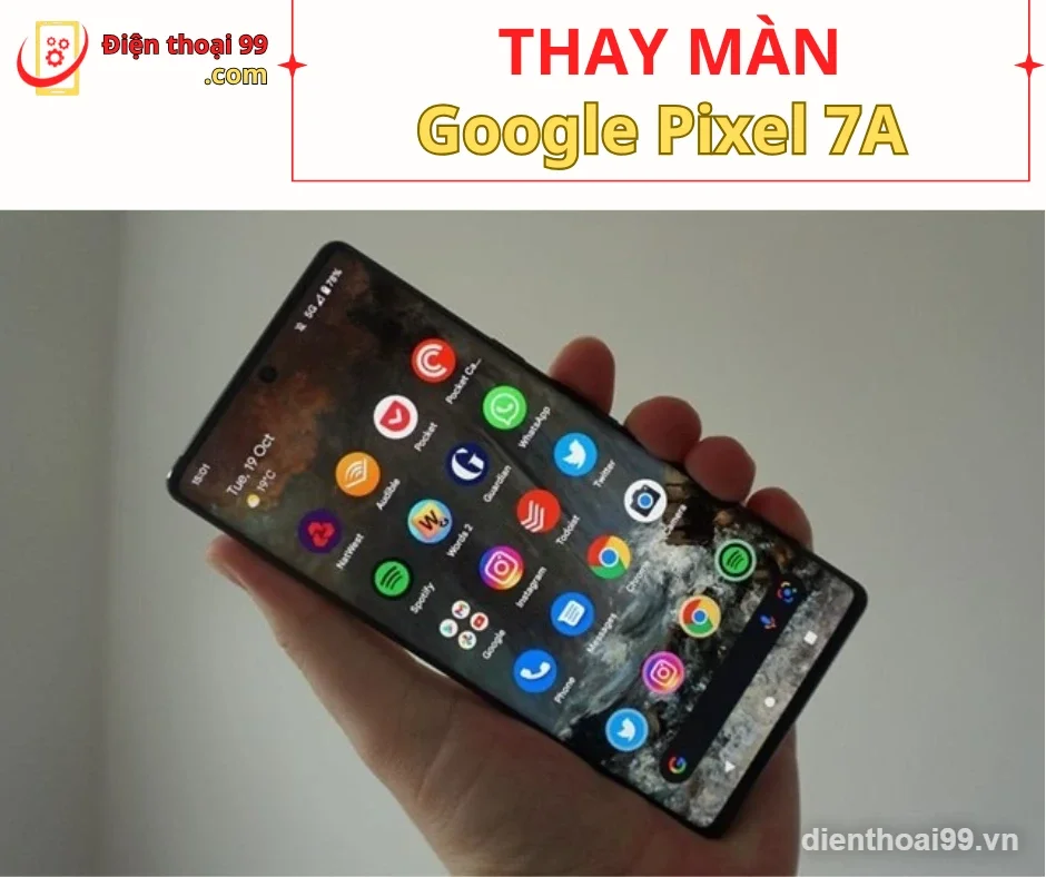 Thay màn hình Google Pixel 7A chính hãng, lấy ngay tại Điện Thoại 99 Đà Nẵng
